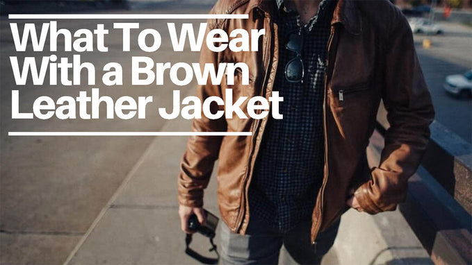 What To Wear With a Brown Leather Jacket